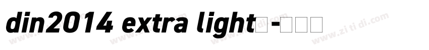 din2014 extra light字字体转换 din2014 extra light字字体转换